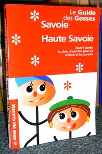 Le Guide des Gosses. Savoie, Haute-Savoie