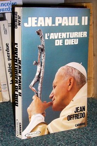 Jean-Paul II. L'aventurier de Dieu