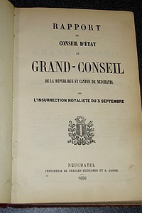 Relation officielle des événements de septembre 1856 dans le canton de Neuchatel en Suisse....