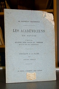 Les académiciens de Savoie et après eux, les savants, poètes, écrivains etc... Chambériens qui ne...