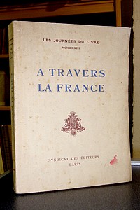livre ancien - A Travers la France. Journées du Livre, 1933 - 