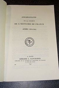 Annuaire Bulletin de la Société de l'Histoire de France. Années 1962-1963