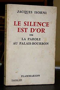 Le silence est d'or ou La parole au Palais-Bourbon