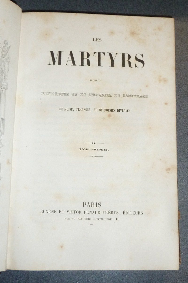 Les Martyrs, Suivis de Remarques et de L'examen de l'ouvrage De Moise, Tragédie, et de Poésies diverses (2 volumes)