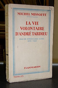 La vie volontaire d'André Tardieu. Essai de chronologie animée 1876-1929