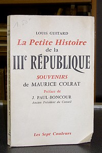 La petite histoire de la IIIe République. Souvenirs de Maurice Colrat