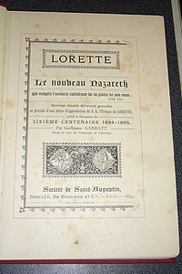 Lorette. Le nouveau Nazareth qui remplit l'univers catholique de la gloire de son nom. Sixième centenaire 1894-1895