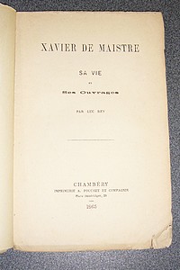 Xavier de Maistre, sa vie et ses ouvrages