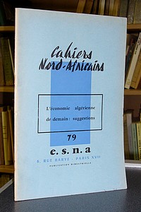 livre ancien - Cahiers Nord-Africains - E.S.N.A - n° 79 - L'économie algérienne de demain : suggestions - Cahiers Nord-Africains