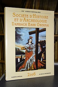 Société d'Histoire et d'Archéologie de Dambach-la-Ville, Barr, Obernai - 2006 - N° 40