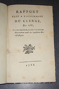 Rapport fait à l'Assemblée du Clergé de 1788, sur les moyens de parvenir à un nouveau Département exact des impositions Eclésiastiques (1788)