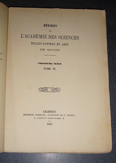 Mémoires de l'Académie des Sciences Belles Lettres et Arts de Savoie. Troisième série, Tome IX, 1883