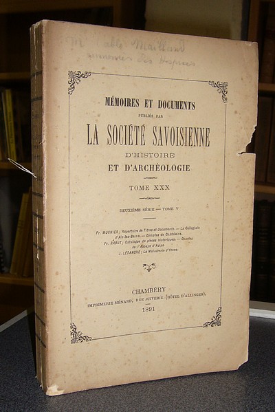 Tome XXX - 1891 - Deuxième série Tome V - Mémoires et Documents de la Société Savoisienne d'Histoire et d'Archéologie