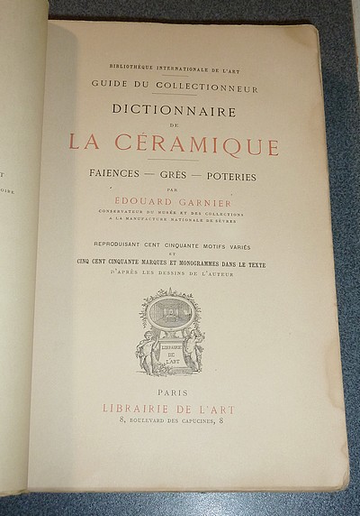 Dictionnaire de la Céramique. Faïences - Grès - Poteries. 20 planches en couleurs hors texte reproduisant 150 motifs variés et 150 marques et monogrammes dans le texte.