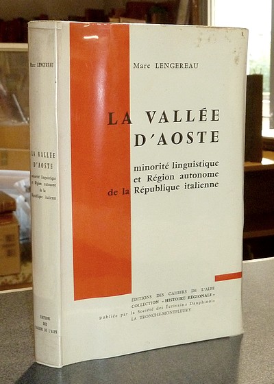 La Vallée d'Aoste. Minorité linguistique et Région autonome de la République italienne