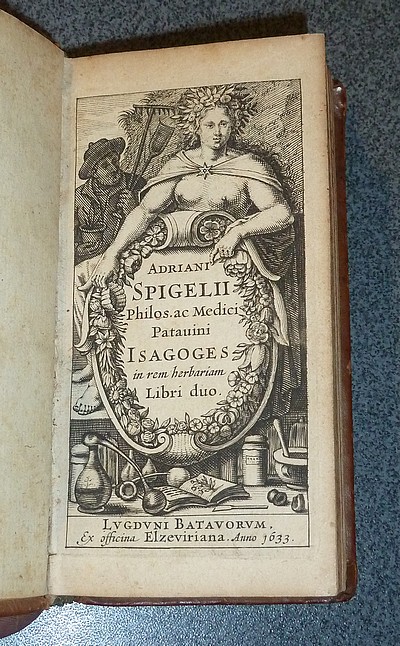 Philos. Ac Medici Patauini Isagoges in rem herbariam libri duo