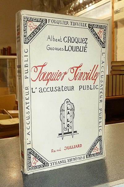 Fouquier Tinville, l'accusateur public - Croquez, Albert & Loublié, Georges