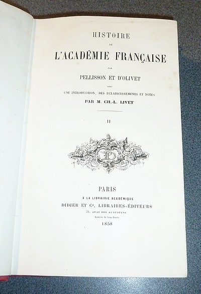 Histoire de l'Académie française, avec une introduction, des éclaircissements et notes par M. Ch.-L. Livet (2 volumes)
