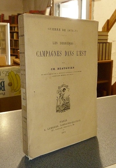Les dernières Campagnes dans l'est (Guerre de 1870-71)