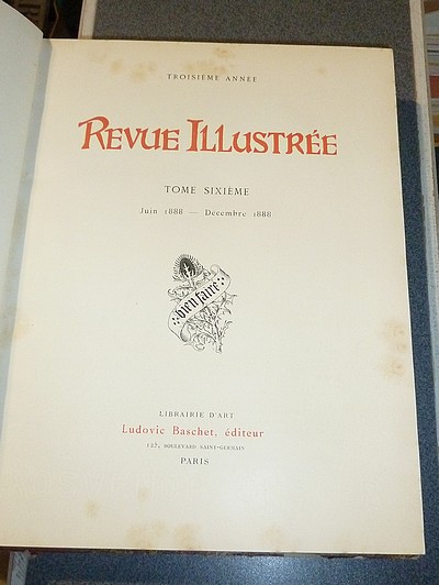 Revue Illustrée, Tome Sixième  Juin 1888 - Décembre 1888