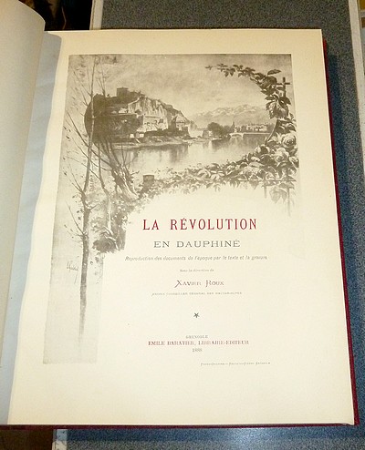 La Révolution en Dauphiné. Reproduction des documents de l'époque par le texte et la gravure