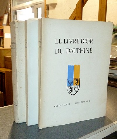 Le livre d'Or du Dauphiné 1349-1949 (3 volumes). Conférences historiques organisées avec le concours de l'Académie Delphinale et de la Société des...
