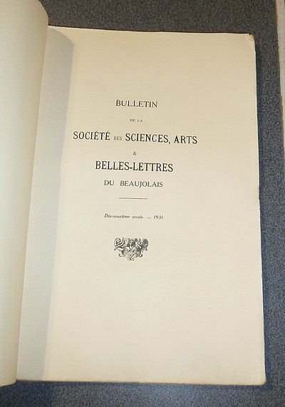 Bulletin de la Société des Sciences & Arts du Beaujolais, 1931, dix-neuvième année (2 bulletins : Janvier-Juin 1931 et Juillet-Décembre 1931)