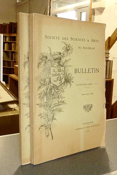 livre ancien - Bulletin de la Société des Sciences & Arts du Beaujolais, 1929, dix-septième année (2 bulletins : Janvier-Juin 1929 et Juillet-Décembre 1929) - 