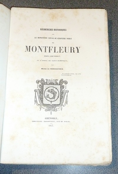 Recherches historiques sur le Monastère Royal ou Chapitre noble de Montfleury près Grenoble de l'Ordre de Saint-Dominique