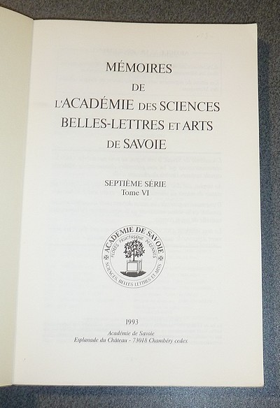 Mémoires de l'Académie des Sciences, Belles-Lettres et Arts de Savoie. Septième série, Tome VI