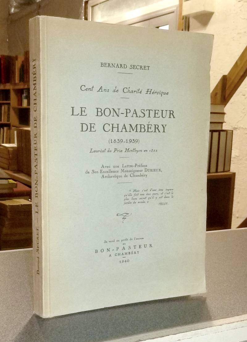 Le Bon-Pasteur de Chambéry (1839-1939). Cent ans de charité héroïque
