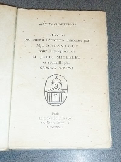 Discours prononcé à l'Académie Française par Mgr. Dupanloup pour la réception de M. Jules Michelet et recueilli par Georges Girard