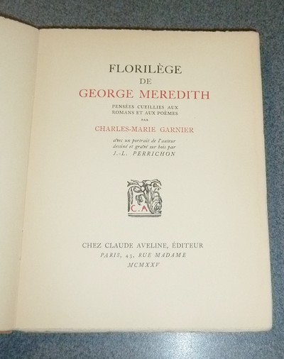 Florilège de George Meredith. Pensées cueillies aux Romans et aux Poèmes par Charles-Marie Garnier
