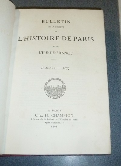Bulletin de la Société de l'Histoire de Paris et de l'Ile-de-France. 1877 - 1878 - 1879 (3 Bulletins reliés en 1 fort volume)