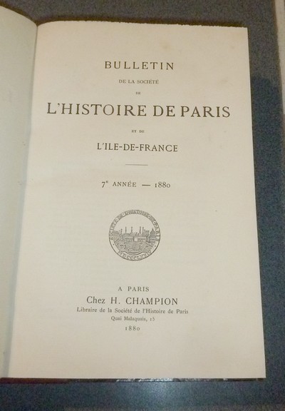 Bulletin de la Société de l'Histoire de Paris et de l'Ile-de-France. 1880 - 1881 - 1882 (3 Bulletins reliés en 1 fort volume)
