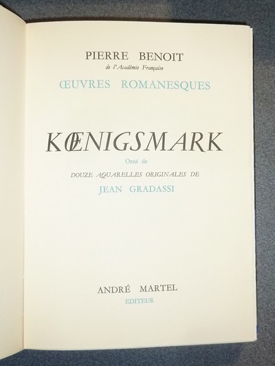 Oeuvres romanesques (6 volumes) Koenisgsmark - L'Atlantide - Pour Don Carlos - Le lac salé - La chaussée des géants - Mademoiselle de La Ferté