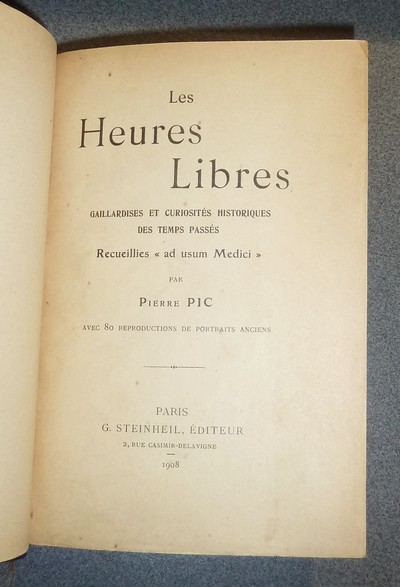 Les Heures libres. Gaillardises et curiosités historiques des temps passés, recueillies « ad usum Medici » par Pierre Pic