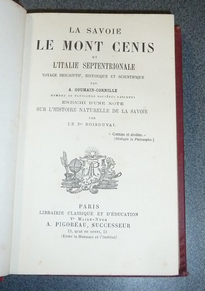 La Savoie, le Mont-Cenis et l'Italie septentrionale. Voyage descriptif, historique et...