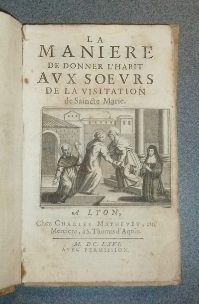 La manière de donner l'habit aux Soeurs de la Visitation de Saincte Marie (1666)