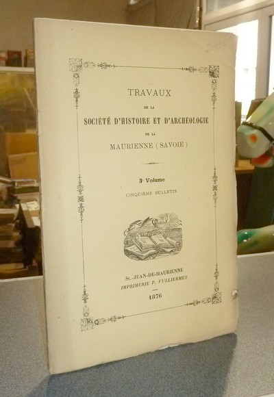 Société d'Histoire et d'Archéologie de Maurienne - Première Série, 3e volume, Cinquième Bulletin, 1876