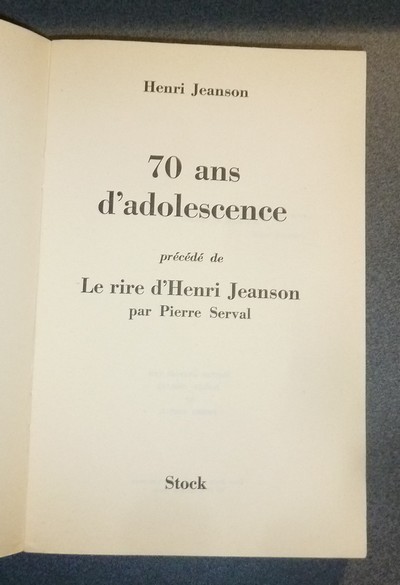 Soixante dix ans d'adolescence, précédé de, Le Rire d'Henri Jeanson par Pierre Serval