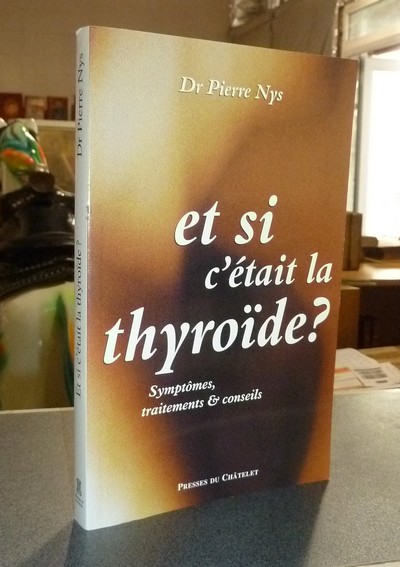 Et si c'était la thyroïde ? Symptômes, traitements & conseils