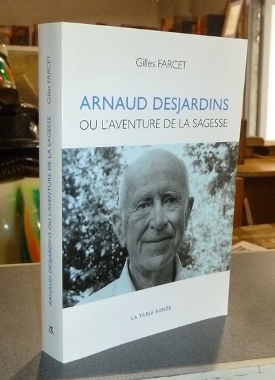 Arnaud Desjardins ou l'aventure de la sagesse