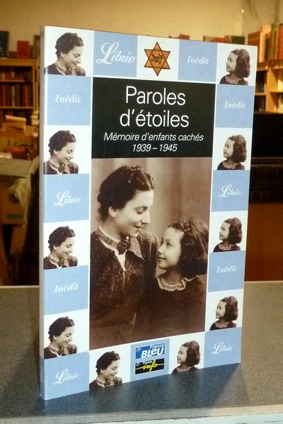 Paroles d'étoiles. Mémoire d'enfants cachés 1939-1945