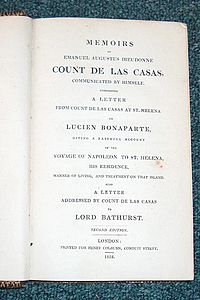 Mémoirs of count de las Casas communicated by himself coprising a letter from count de Las Casas at St Héléna to L. Bonaparte giving a faithful account of the Voyage of Napoléon to St Héléna his residence manner of living and treatment on that island