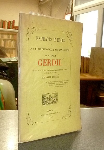 Extraits inédits de la Correspondance & des manuscrits du Cardinal Gerdil, déposés dans le...