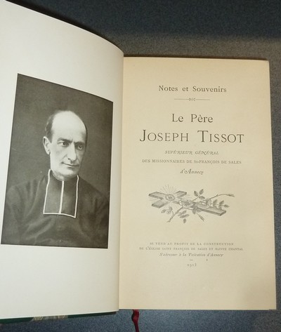 Notes et souvenirs. Le Père Joseph Tissot, Supérieur Général des misionnaires de St-François de Sales d'Annecy