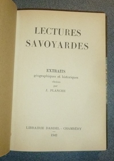 Lectures savoyardes. Extraits géographiques et historiques choisis par J. Planche