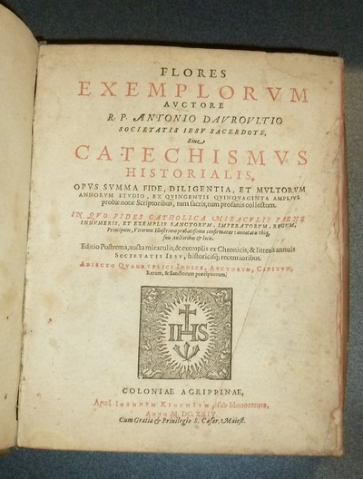 Flores exemplorum sine Catechismus Historialis, In quo fides catholica miraculis paene...(uniquement les parties I & II)
