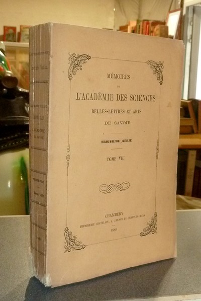 Mémoires de l'Académie des Sciences Belles Lettres et Arts de Savoie. Troisième série, Tome VIII, 1880